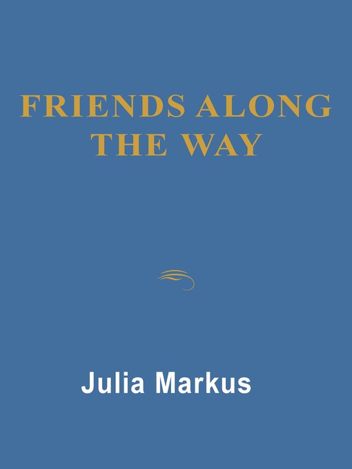Title details for Friends Along the Way by Julia Markus - Available